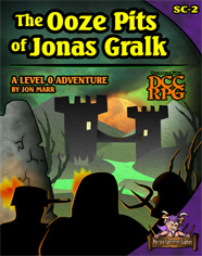 The Ooze Pits of Jonas Gralk