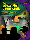 The Ooze Pits of Jonas Gralk